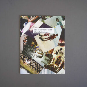 und in der mitte klebt überall die scham